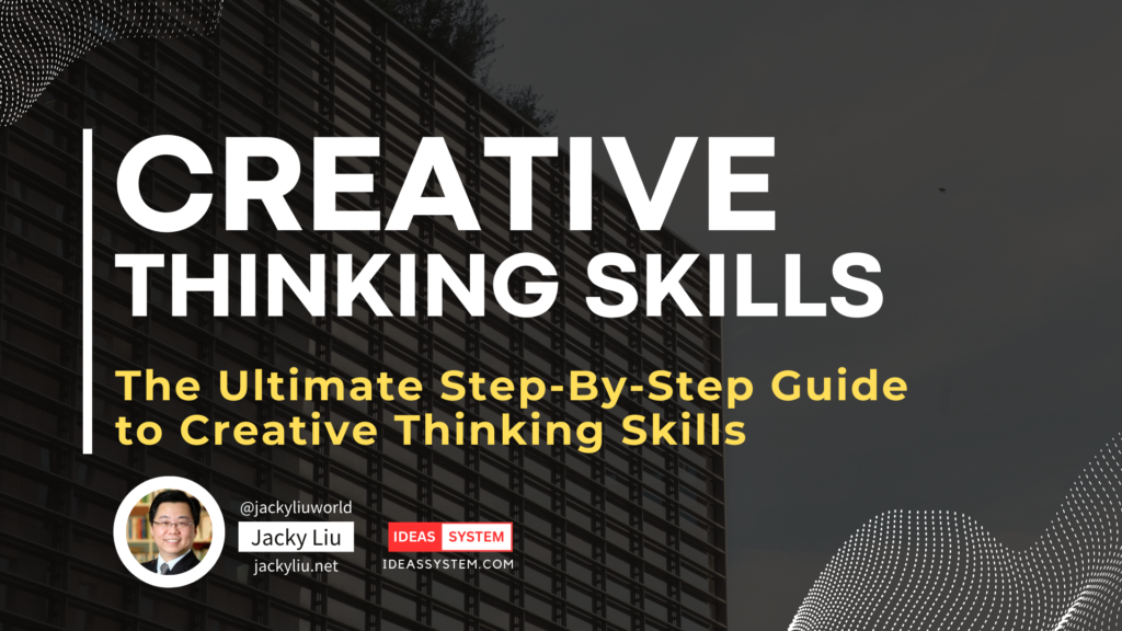 Creative Thinking Skills The Ultimate Step-By-Step Guide