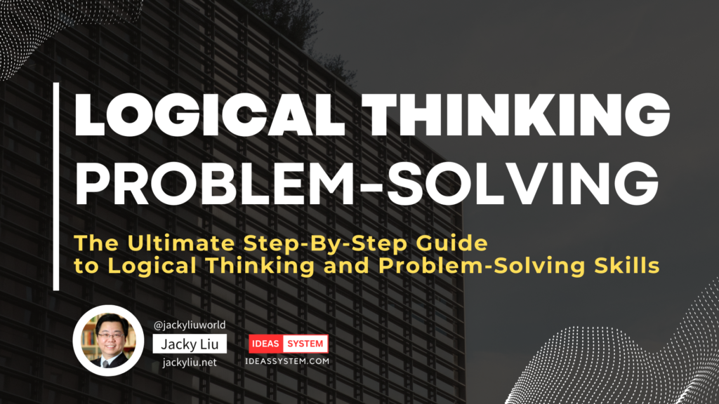 Logical Thinking and Problem-Solving Skills The Ultimate Step-By-Step Guide
